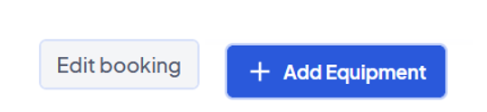 zwei Schalter: "Edit Booking" hellgrauer Kasten mit hellblauer Umrandung; "+Add Equipment" dunkelblauer Kasten mit hellblauem Rahmen.